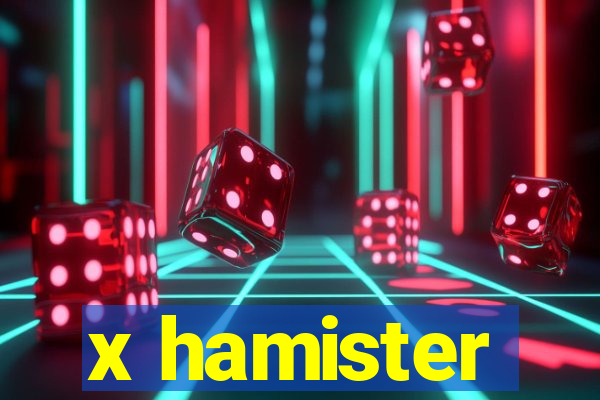 x hamister